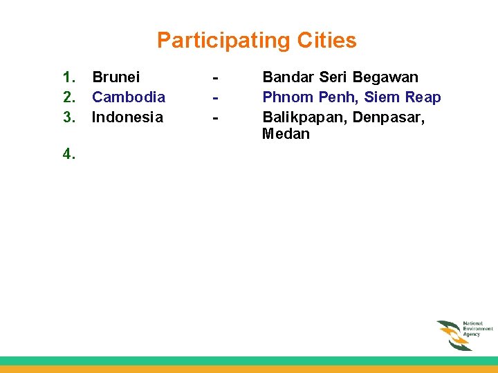 Participating Cities 1. 2. 3. 4. Brunei Cambodia Indonesia - Bandar Seri Begawan Phnom