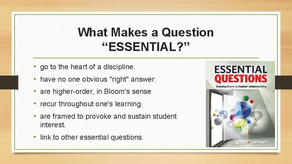 What Makes a Question “ESSENTIAL? ” • • • go to the heart of