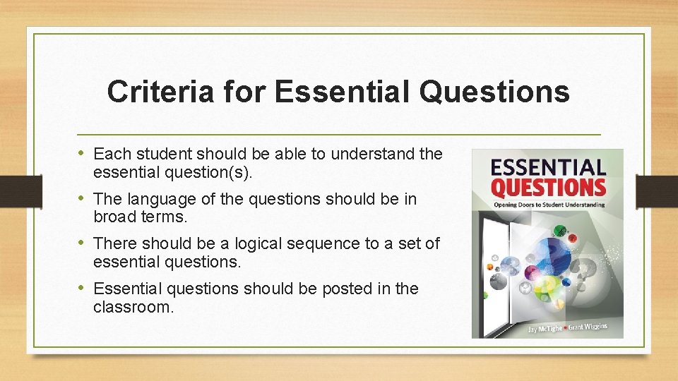 Criteria for Essential Questions • Each student should be able to understand the essential