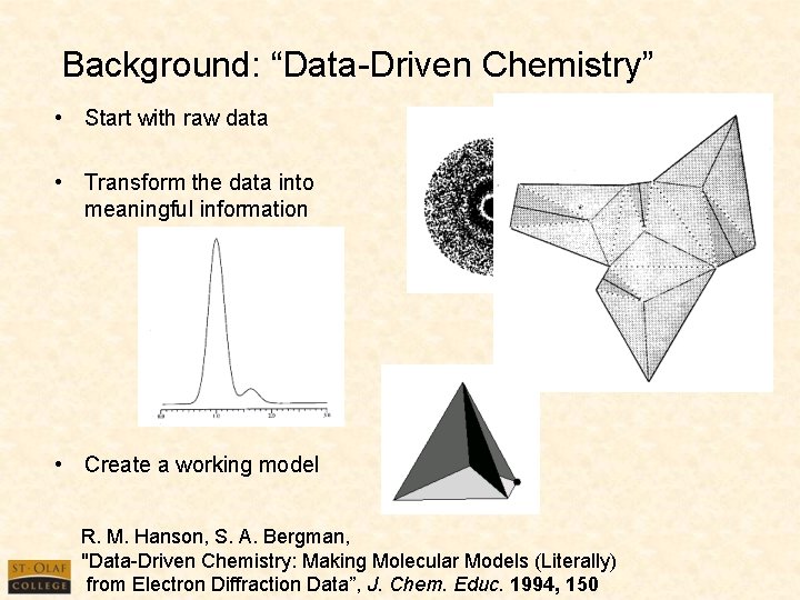 Background: “Data-Driven Chemistry” • Start with raw data • Transform the data into meaningful