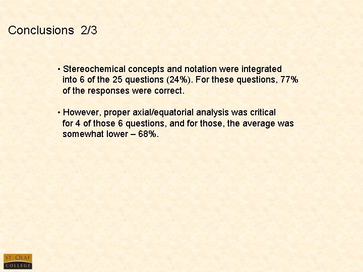 Conclusions 2/3 • Stereochemical concepts and notation were integrated into 6 of the 25