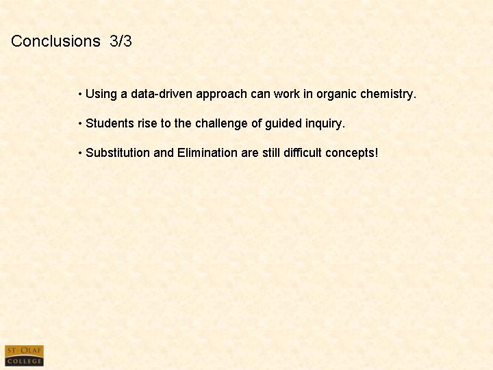 Conclusions 3/3 • Using a data-driven approach can work in organic chemistry. • Students