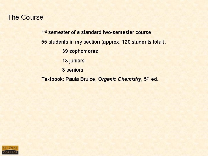 The Course 1 st semester of a standard two-semester course 55 students in my
