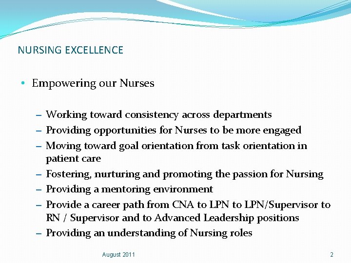 NURSING EXCELLENCE • Empowering our Nurses – Working toward consistency across departments – Providing