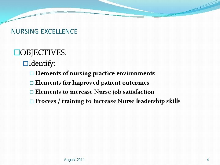 NURSING EXCELLENCE �OBJECTIVES: �Identify: � Elements of nursing practice environments � Elements for Improved