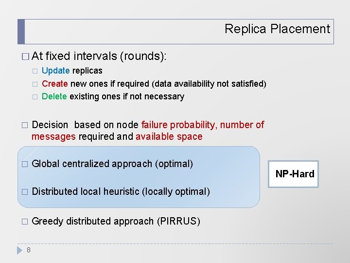 Replica Placement � At fixed intervals (rounds): � Update replicas � Create new ones