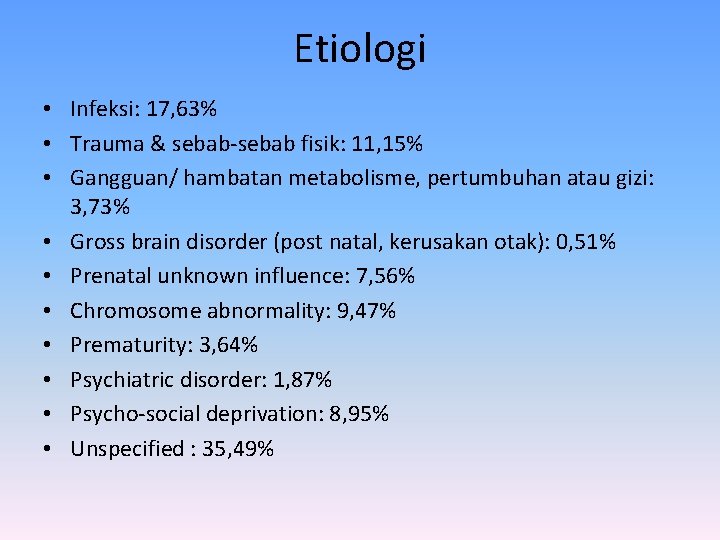 Etiologi • Infeksi: 17, 63% • Trauma & sebab-sebab fisik: 11, 15% • Gangguan/