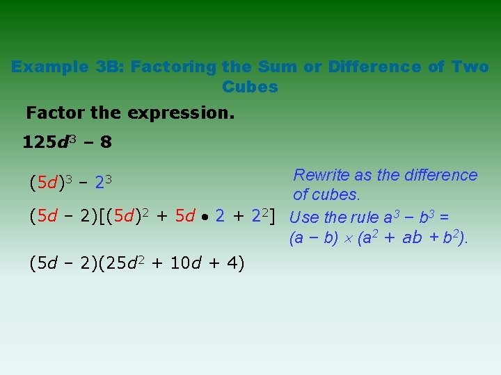 Example 3 B: Factoring the Sum or Difference of Two Cubes Factor the expression. Example 3 B: Factoring the Sum or Difference of Two Cubes Factor the expression.