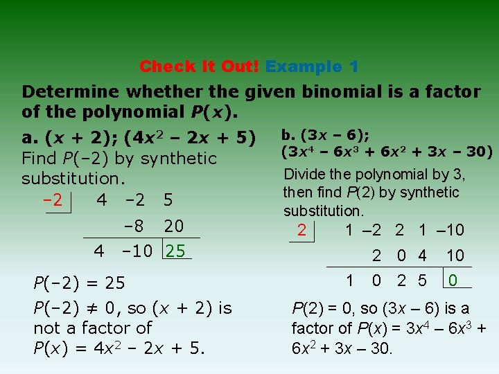 Check It Out! Example 1 Determine whether the given binomial is a factor of Check It Out! Example 1 Determine whether the given binomial is a factor of