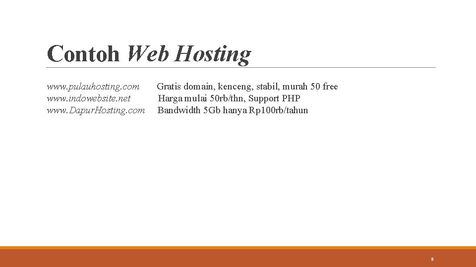 Contoh Web Hosting www. pulauhosting. com www. indowebsite. net www. Dapur. Hosting. com Gratis