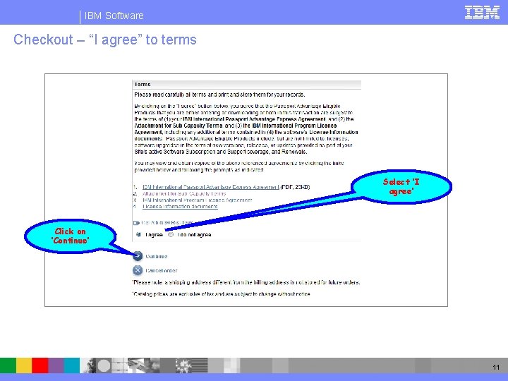 IBM Software Checkout – “I agree” to terms Select ‘I agree’ Click on ‘Continue’