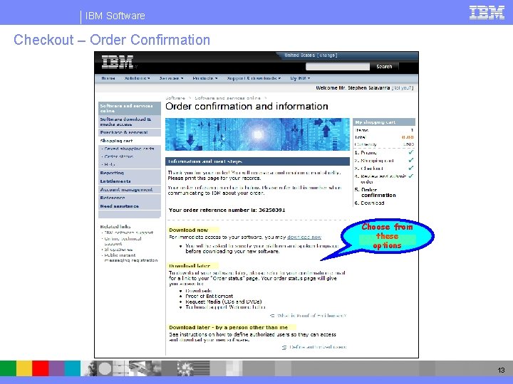 IBM Software Checkout – Order Confirmation Choose from these options 13 