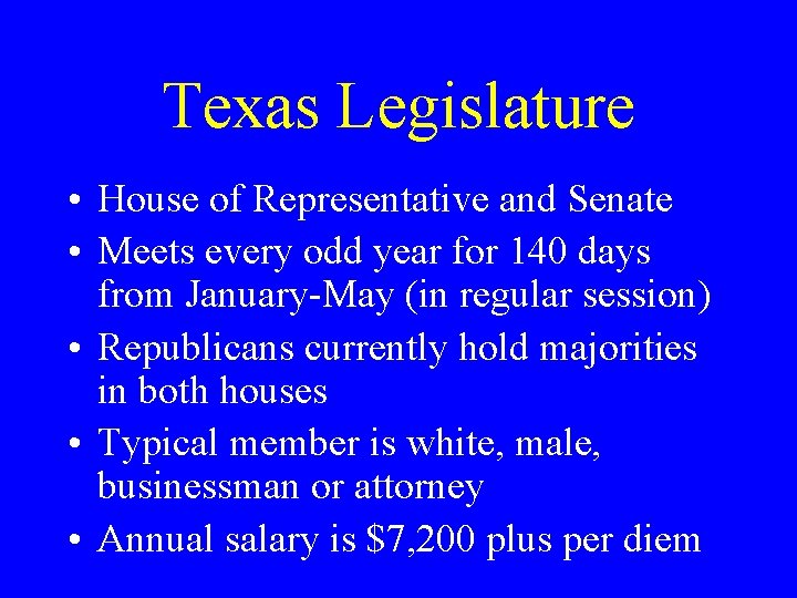 Texas Legislature • House of Representative and Senate • Meets every odd year for
