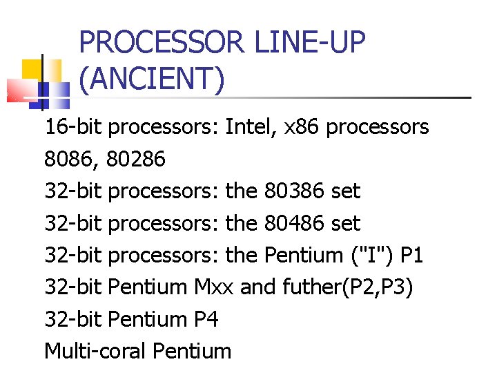 PROCESSOR LINE-UP (ANCIENT) 16 -bit processors: Intel, x 86 processors 8086, 80286 32 -bit