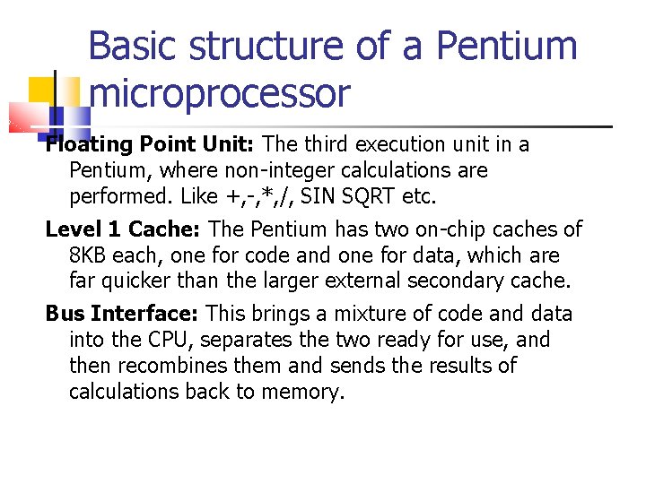 Basic structure of a Pentium microprocessor Floating Point Unit: The third execution unit in