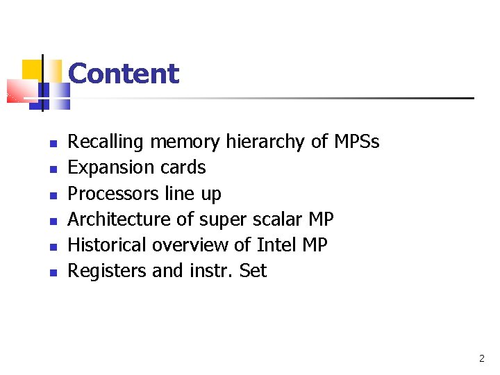 Content Recalling memory hierarchy of MPSs Expansion cards Processors line up Architecture of super