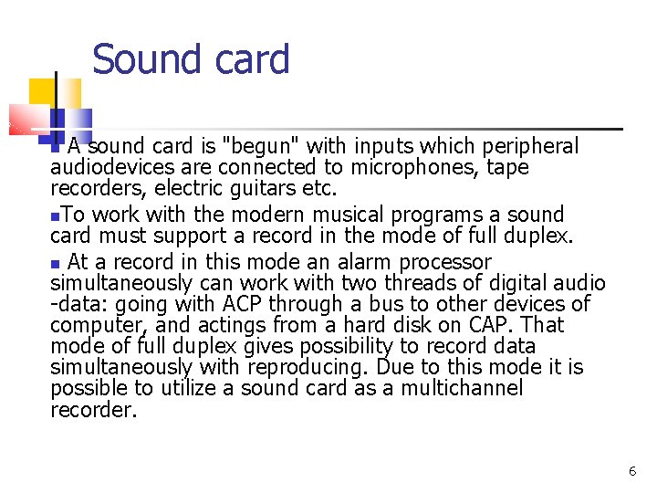 Sound card A sound card is "begun" with inputs which peripheral audiodevices are connected