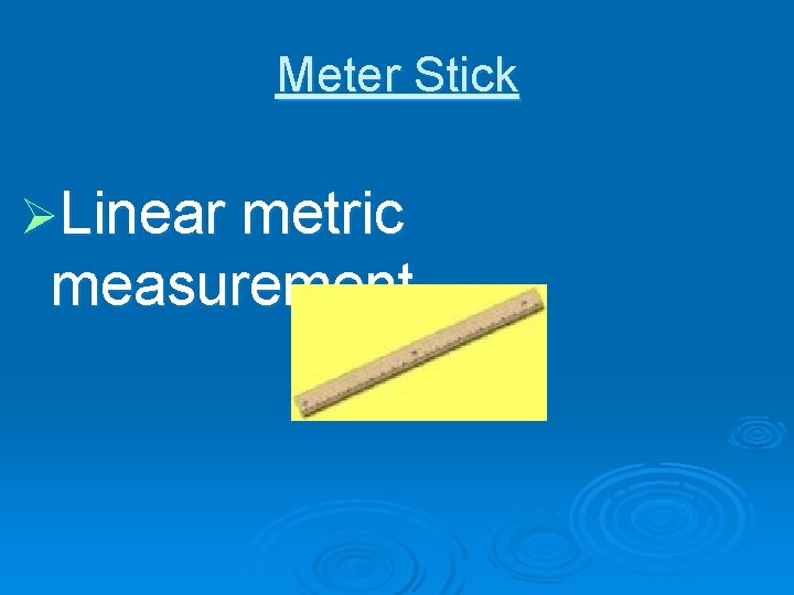 Meter Stick ØLinear metric measurement 