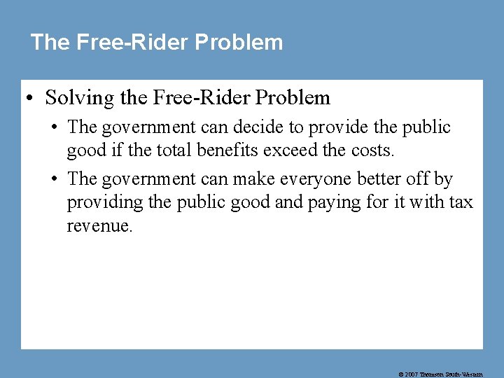 The Free-Rider Problem • Solving the Free-Rider Problem • The government can decide to