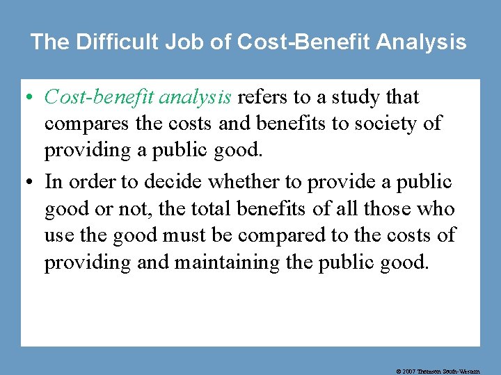 The Difficult Job of Cost-Benefit Analysis • Cost-benefit analysis refers to a study that