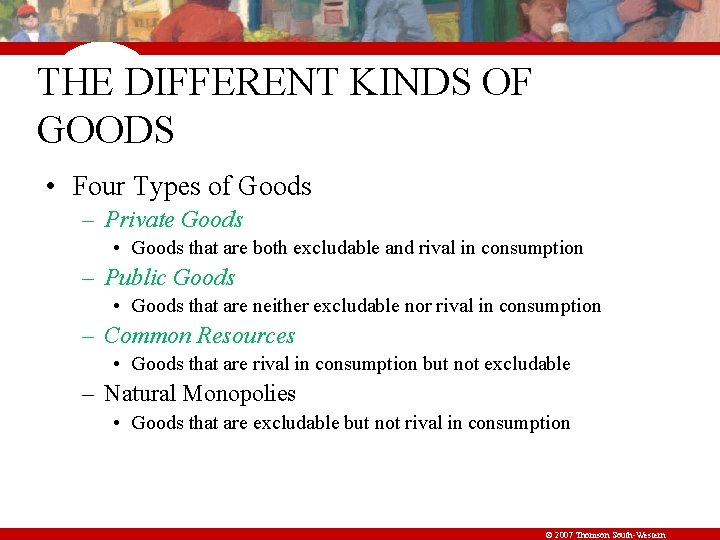 THE DIFFERENT KINDS OF GOODS • Four Types of Goods – Private Goods •