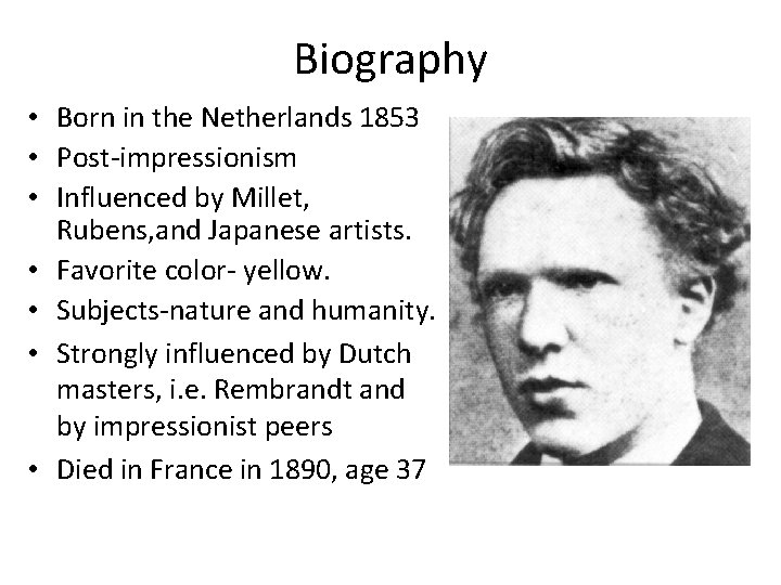 Biography • Born in the Netherlands 1853 • Post-impressionism • Influenced by Millet, Rubens,