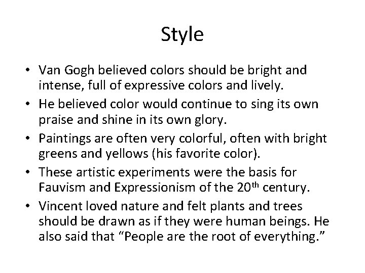 Style • Van Gogh believed colors should be bright and intense, full of expressive