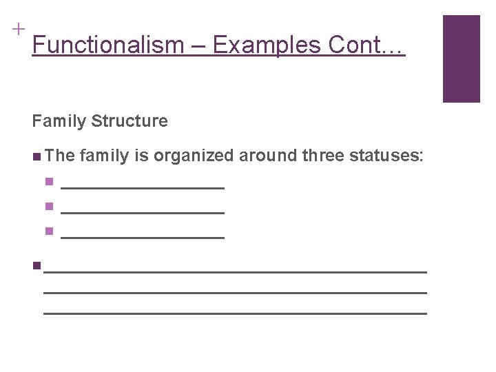 + Functionalism – Examples Cont… Family Structure n The n n n family is