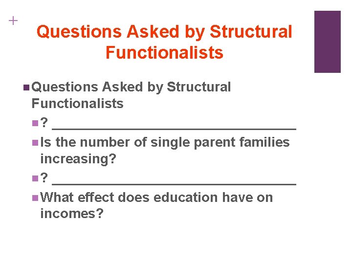 + Questions Asked by Structural Functionalists n ? ________________ n Is the number of