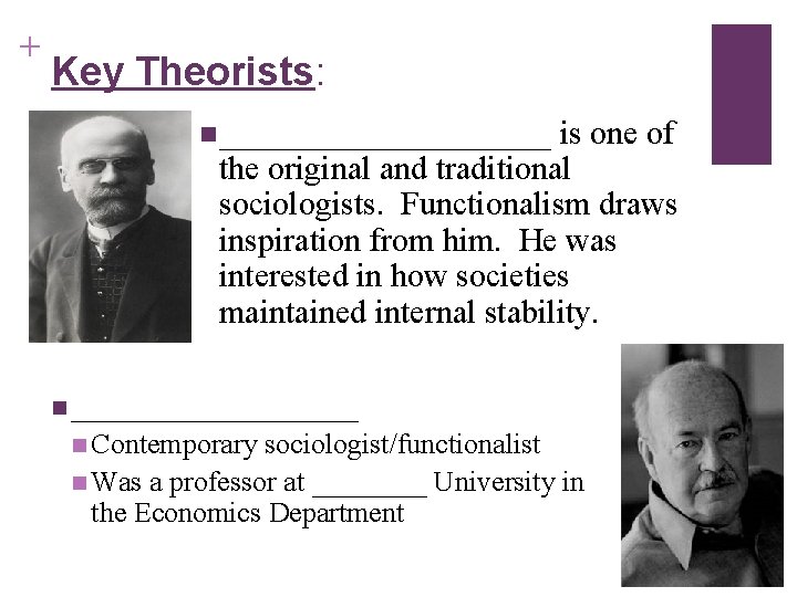 + Key Theorists: n __________ is one of the original and traditional sociologists. Functionalism