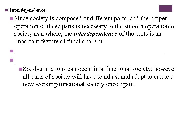 n Interdependence: n Since society is composed of different parts, and the properation of