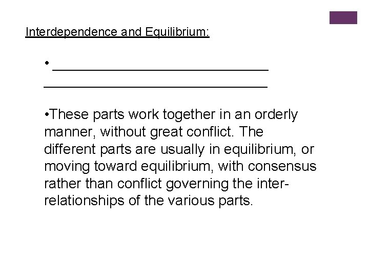 Interdependence and Equilibrium: • ____________________________ • These parts work together in an orderly manner,