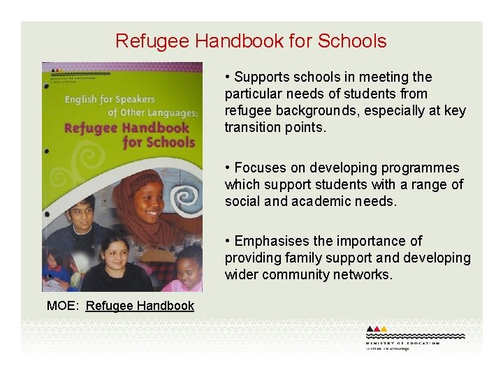 Refugee Handbook for Schools • Supports schools in meeting the particular needs of students