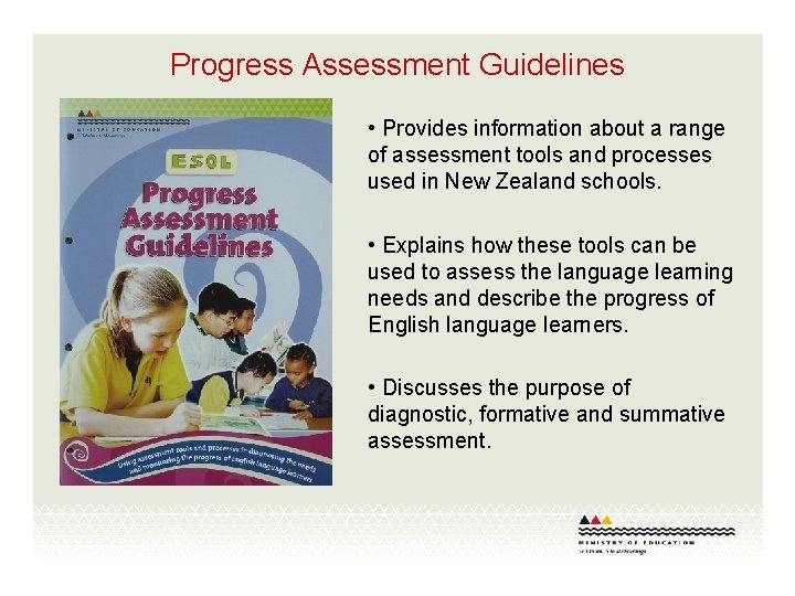 Progress Assessment Guidelines • Provides information about a range of assessment tools and processes