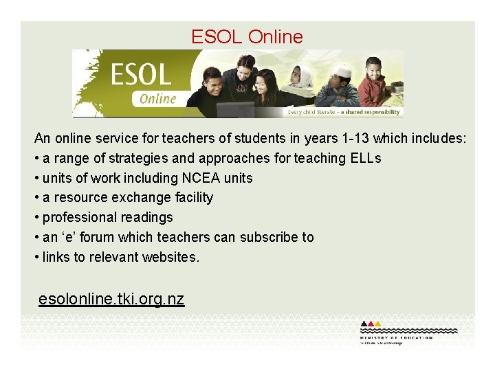 ESOL Online An online service for teachers of students in years 1 -13 which