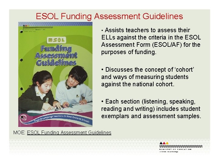 ESOL Funding Assessment Guidelines • Assists teachers to assess their ELLs against the criteria