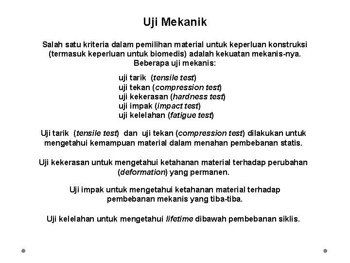 Uji Mekanik Salah satu kriteria dalam pemilihan material untuk keperluan konstruksi (termasuk keperluan untuk