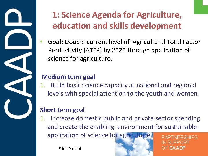 1: Science Agenda for Agriculture, education and skills development • Goal: Double current level