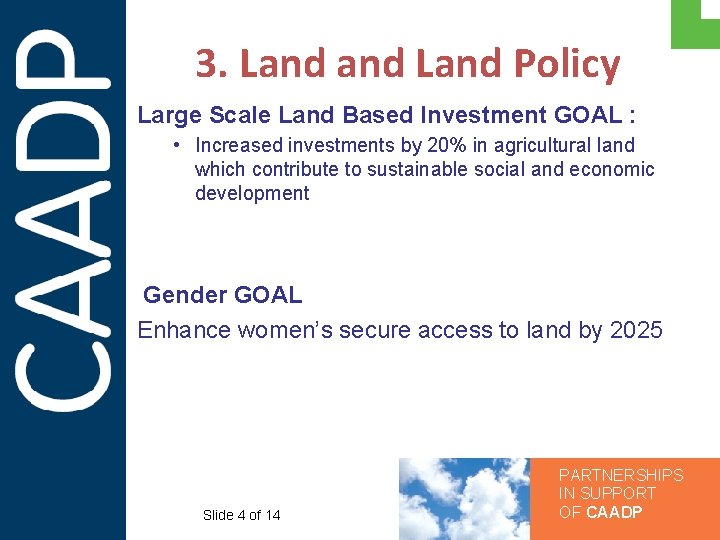 3. Land Policy Large Scale Land Based Investment GOAL : • Increased investments by