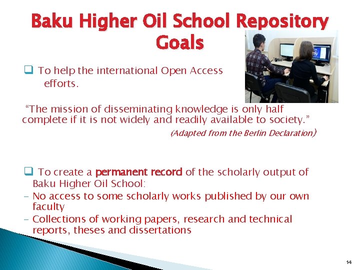 Baku Higher Oil School Repository Goals q To help the international Open Access efforts.