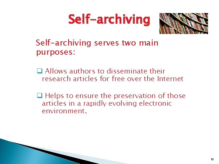 Self-archiving serves two main purposes: q Allows authors to disseminate their research articles for