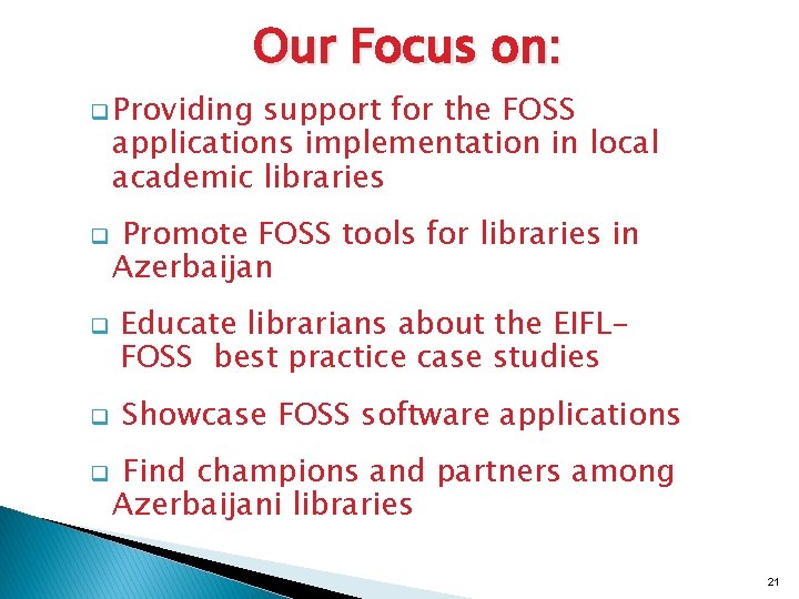 Our Focus on: q Providing support for the FOSS applications implementation in local academic