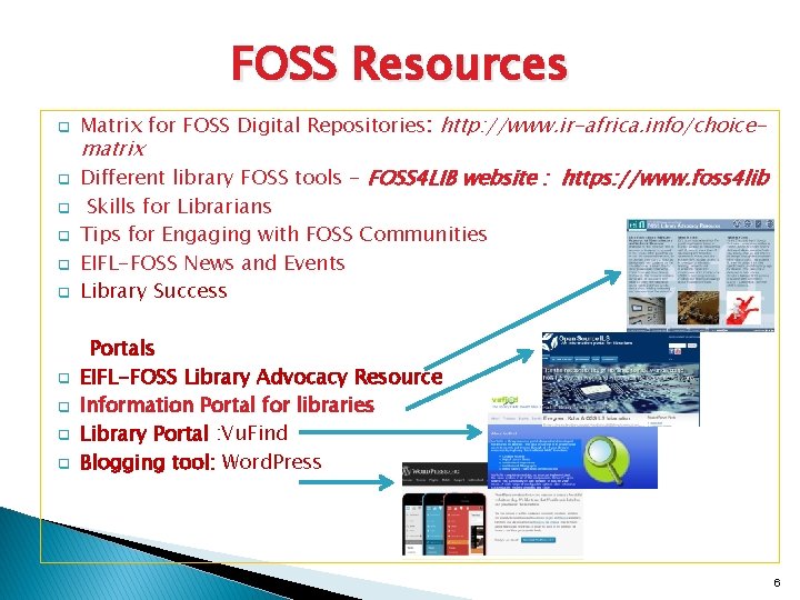 FOSS Resources q q q q q Matrix for FOSS Digital Repositories: http: //www.