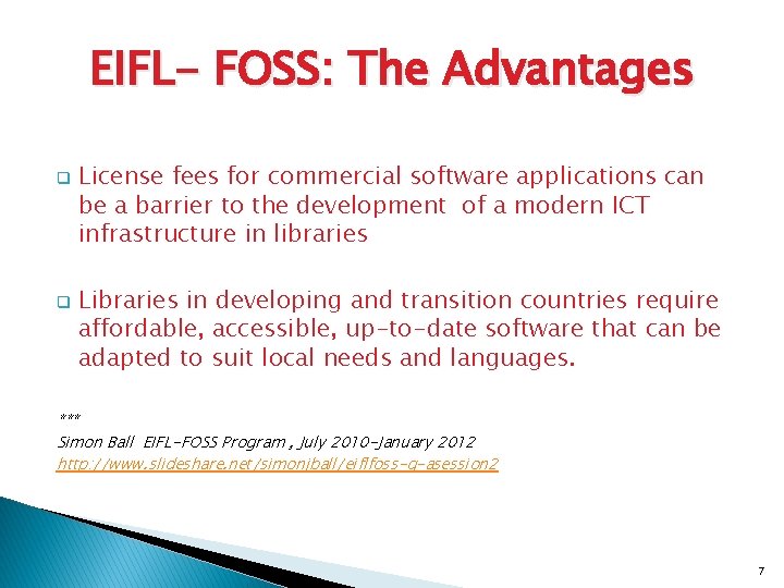 EIFL- FOSS: The Advantages q q License fees for commercial software applications can be