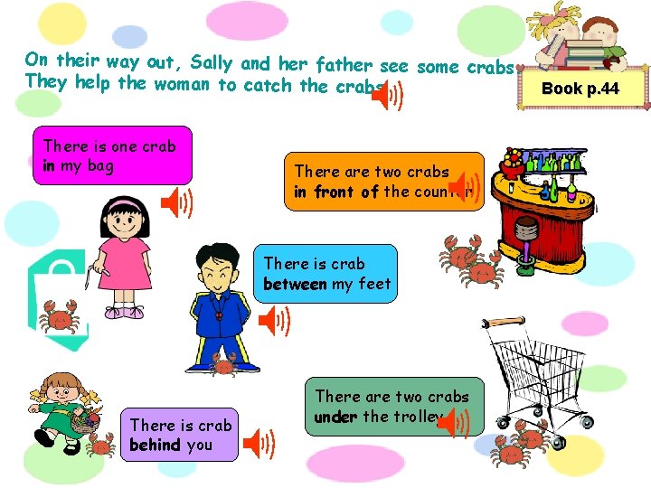 On their way out, Sally and her father see some crabs. They help the