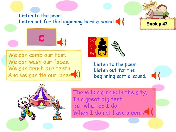 Listen to the poem. Listen out for the beginning hard c sound. Book p.