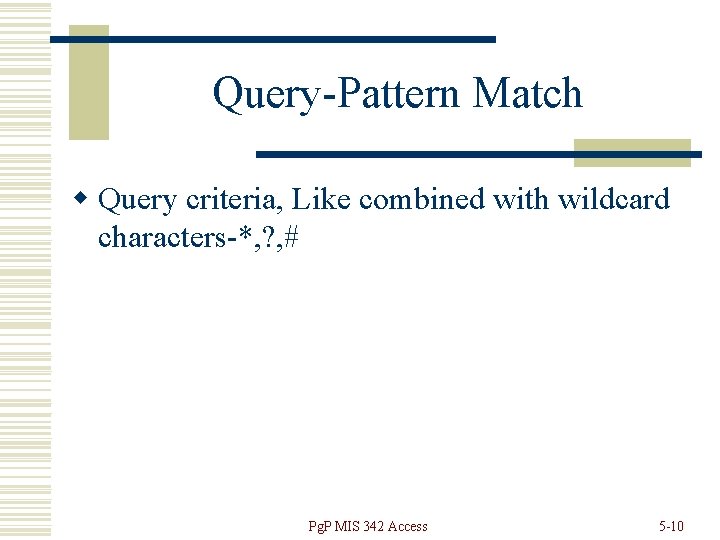 Query-Pattern Match w Query criteria, Like combined with wildcard characters-*, ? , # Pg.