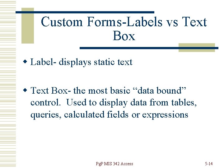 Custom Forms-Labels vs Text Box w Label- displays static text w Text Box- the