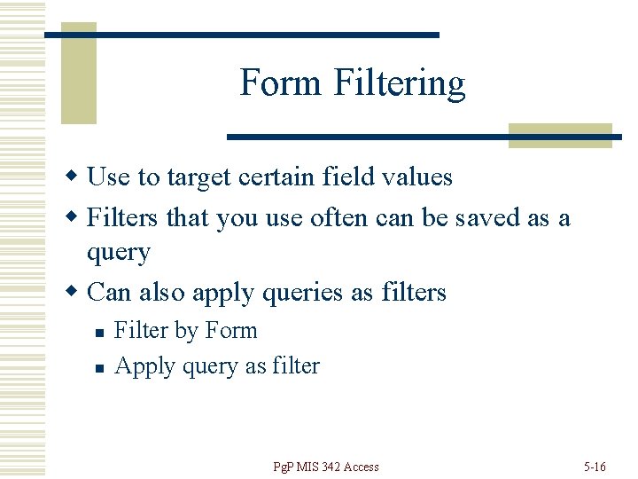 Form Filtering w Use to target certain field values w Filters that you use