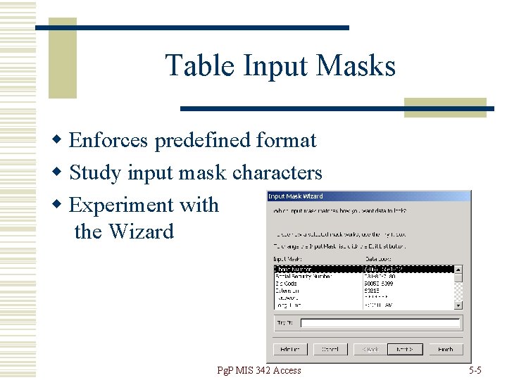 Table Input Masks w Enforces predefined format w Study input mask characters w Experiment